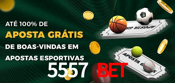 5557 bet Ate 100% de Aposta Gratis